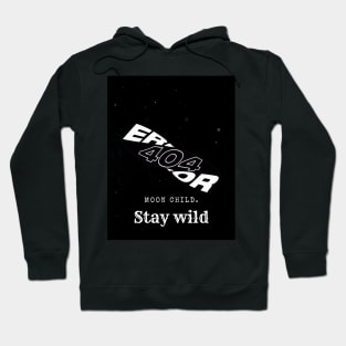 Stay wild, moon child. Hoodie